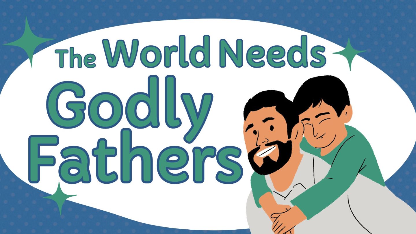 The World Needs Godly Fathers