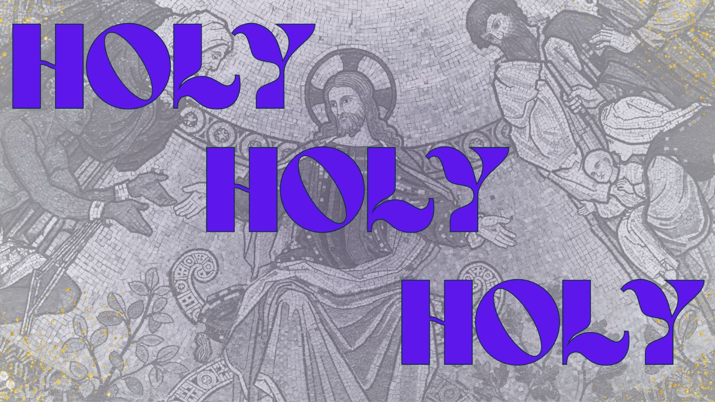 Holy, Holy, Holy - The Pursuit of Holiness