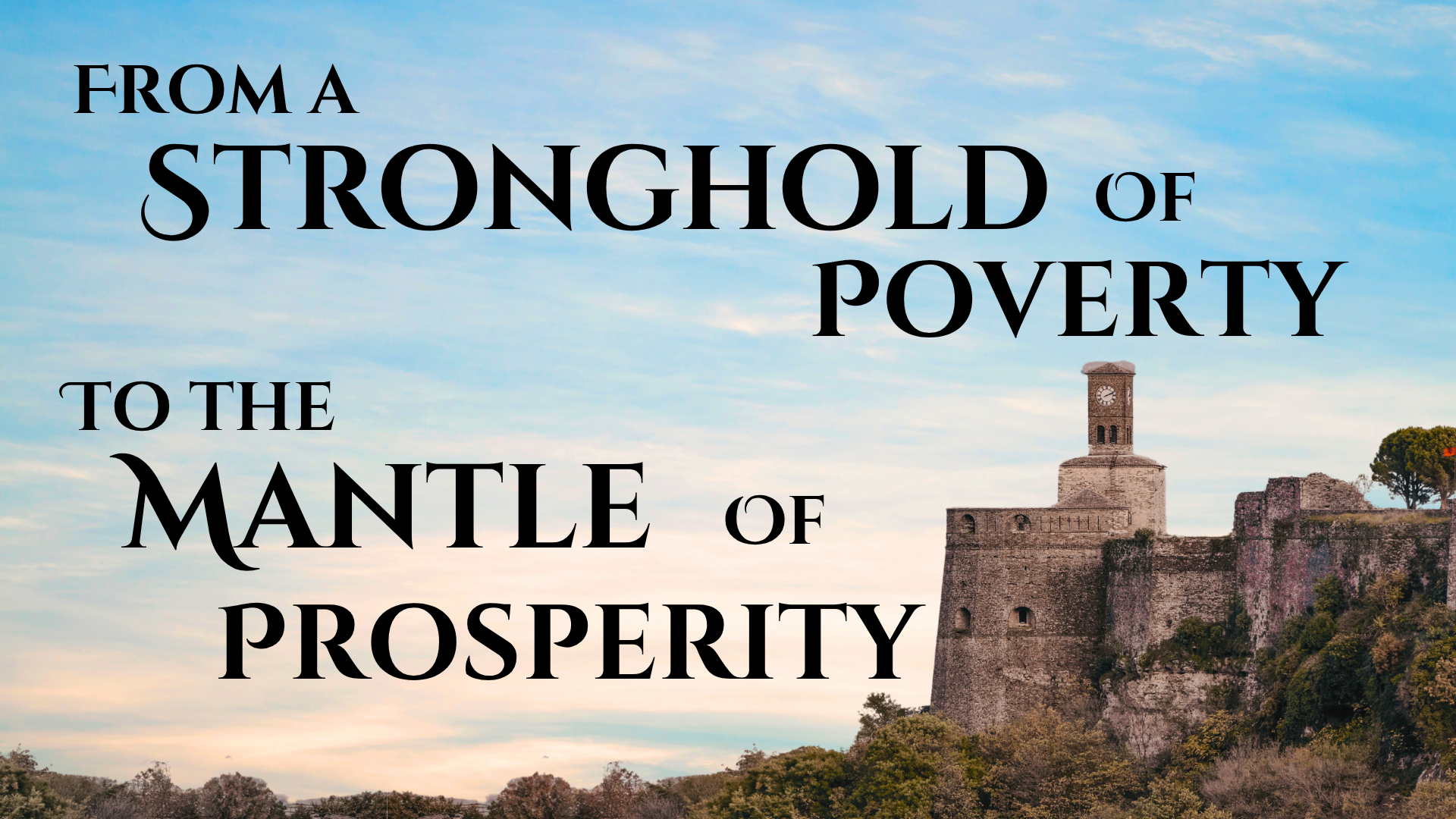 From a Stronghold of Poverty to the Mantle of Prosperity